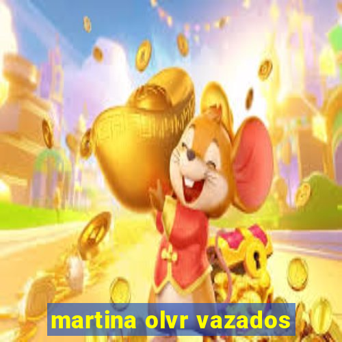 martina olvr vazados